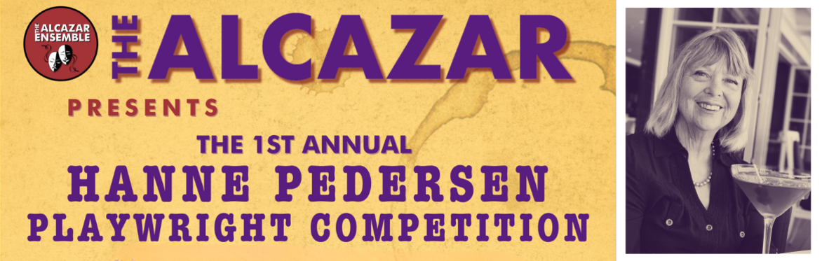 1st Annual 2024 Hanne Pedersen Playwright Competition Presented by the Alcazar Theatre & Ensemble