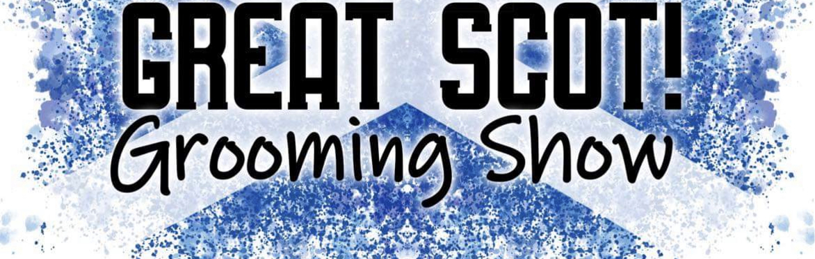 THE GREAT SCOT GROOMING  SHOW