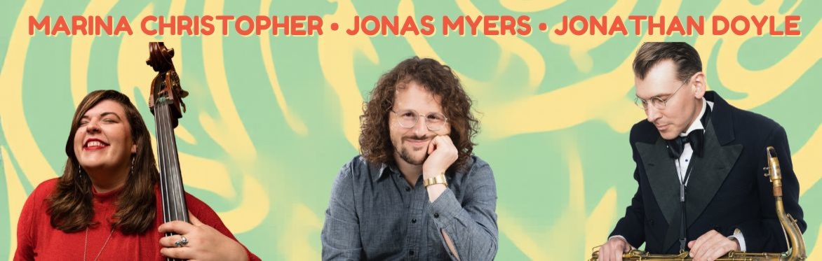 Jonas Myers Trio featuring Marina Christopher!
