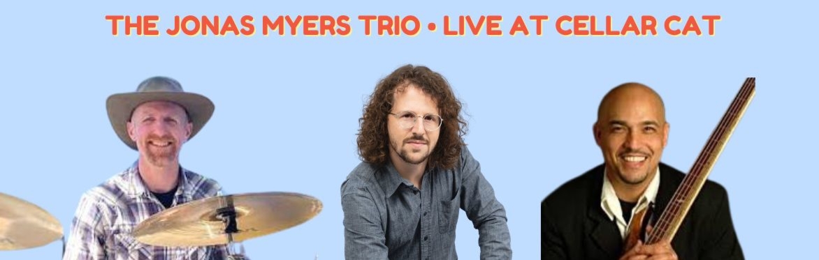 Jonas Myers Trio plays Cellar Cat!