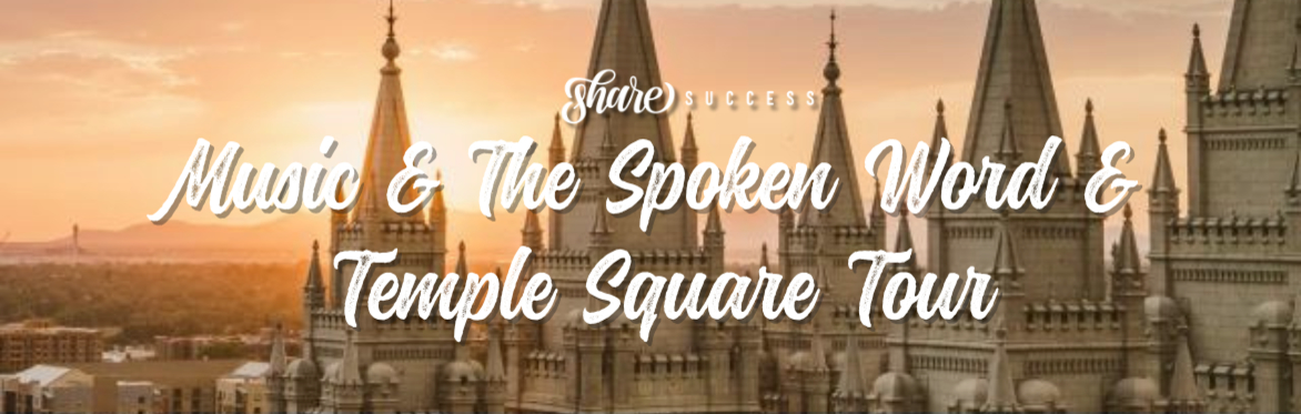 Music & The Spoken Word & Temple Square Tour