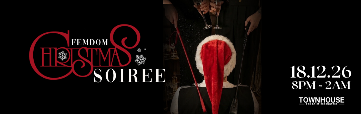 The FemDom Christmas Soirée at Townhouse