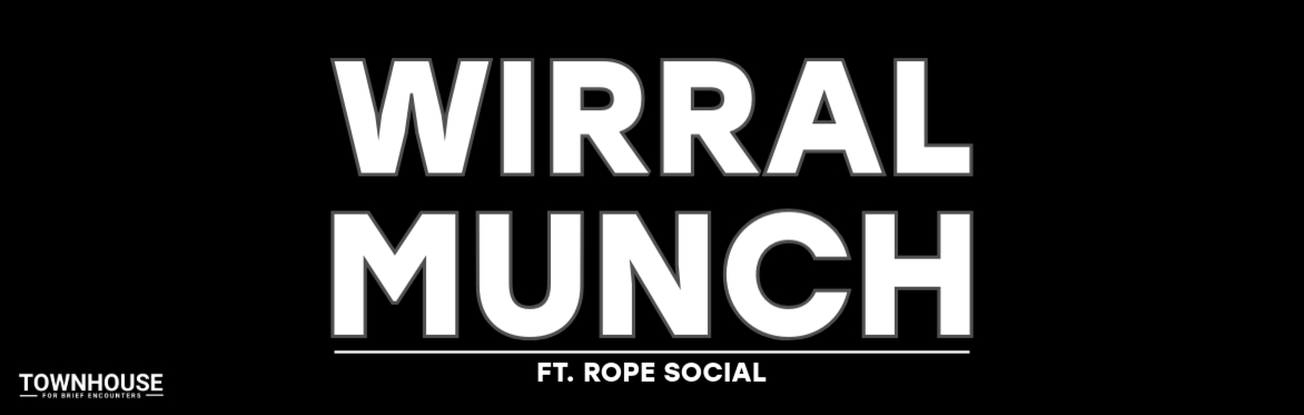 Wirral Munch ft. the Rope Social