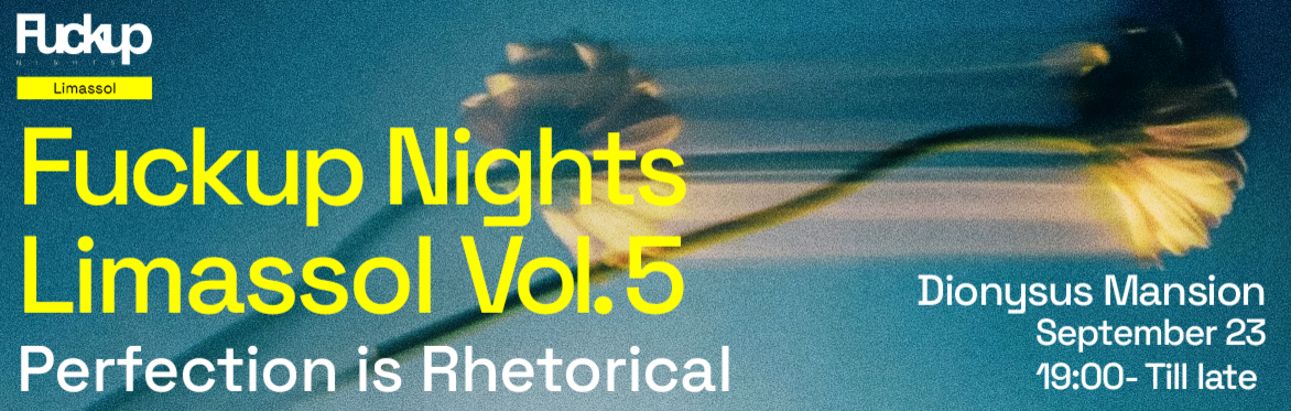 Fuckup Nights Limassol Vol. 5: Perfection is Rhetorical