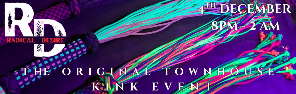 Radical Desire at Townhouse - The Original Townhouse Kink Event!