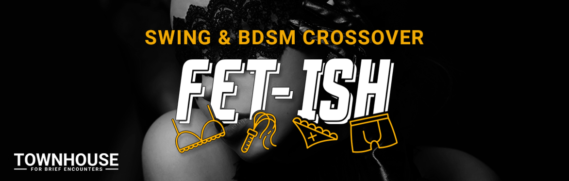 Fet-ish BDSM & Swinging Crossover Play Party - with NEW hosts!