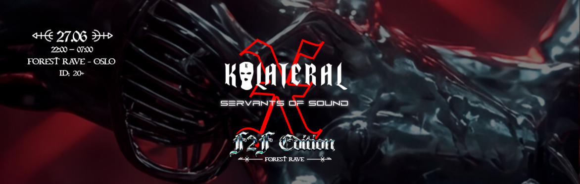 KOLATERAL x SERVANTS OF SOUND - F2F EDITION