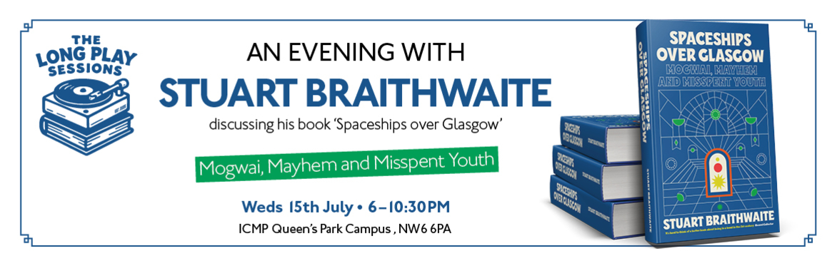 The Long Play Sessions : Stuart Braithwaite with Spaceships over Glasgow