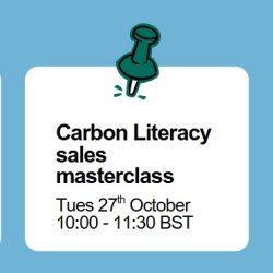 Drawing Pin with text; Carbon Literacy sales masterclass, Tues 27th Oct 10:00- 11:30AM BST