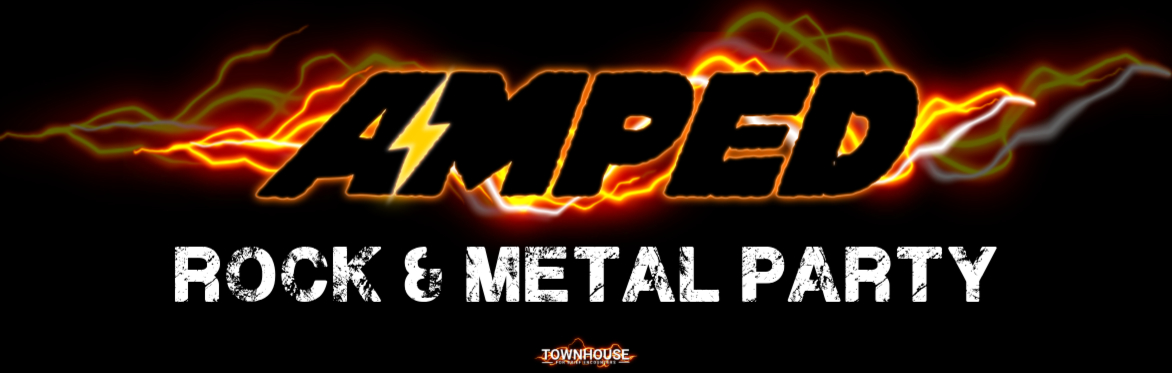 AMPED at Townhouse - A Night of Rock, Metal and Chaos!