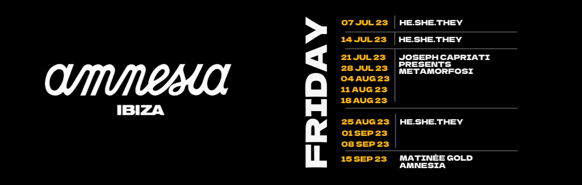 CLUB: AMNESIA - DAY: FRIDAY |HE.SHE.THEY/METAMORFOSI/MATINÈE GOLD AMNESIA