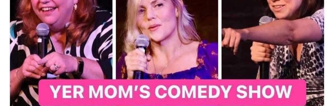 Yer Mom's Comedy Show