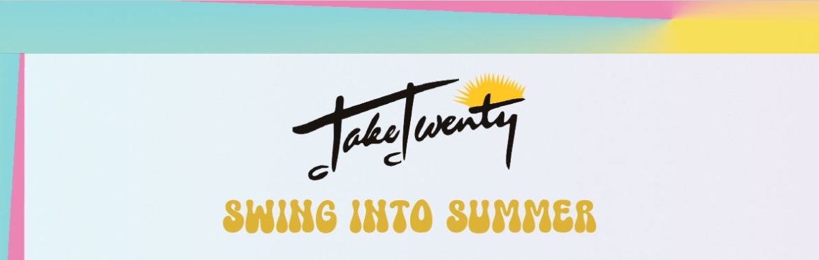 Swing into Summer with Take Twenty