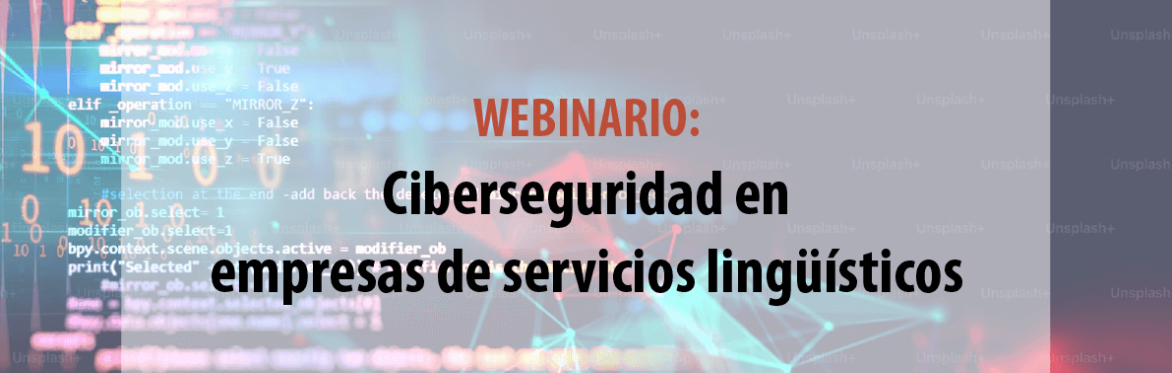 Webinario: Ciberseguridad en empresas de servicios lingüísticos