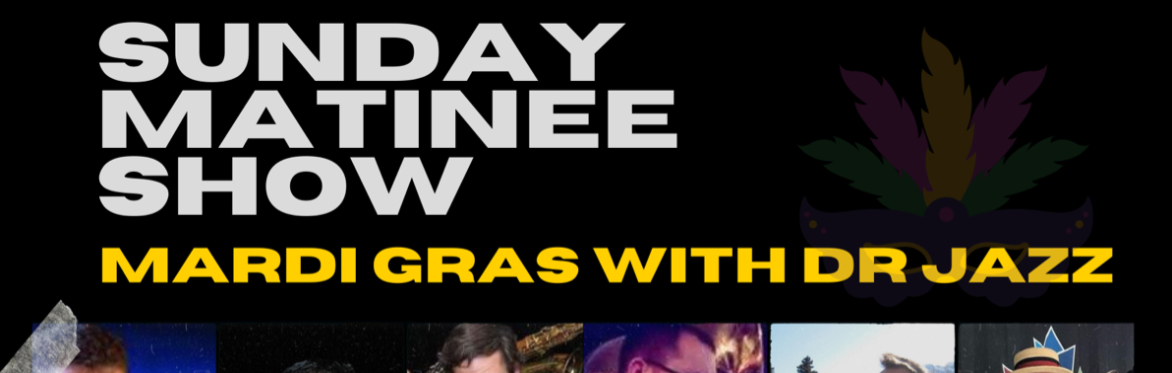 Mardi Gras with Dr. Jazz - Matinée