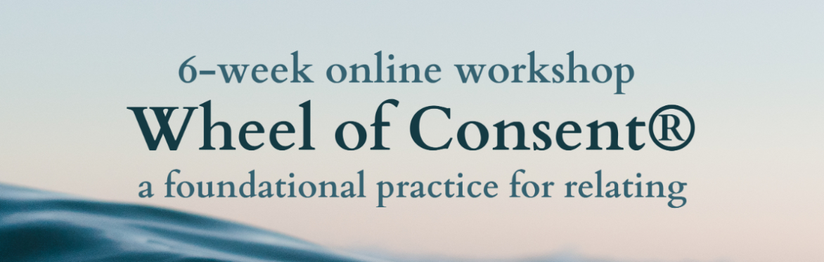 6-week Online Wheel of Consent® Workshop