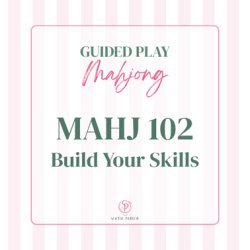 Mahj 102 | Build Your Skills