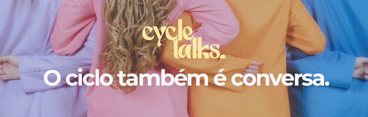 Cycle Talks - Literacia Menstrual e Saúde Feminina em Diálogo Aberto