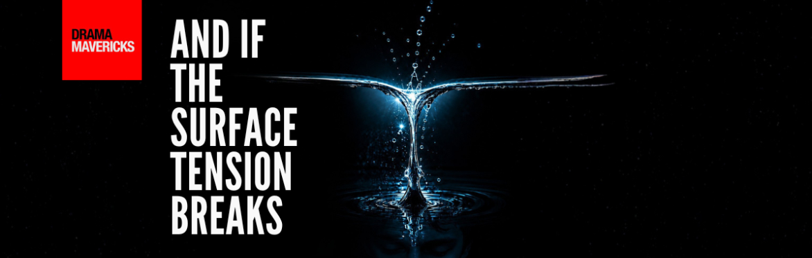 And If the Surface Tension Breaks