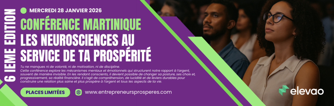 CONFÉRENCE ENTREPRENEURS PROSPERES MARTINIQUE