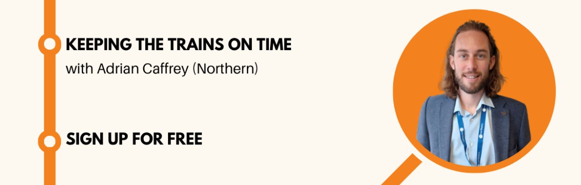 Keeping the Trains on Time, with Adrian Caffrey (Northern)