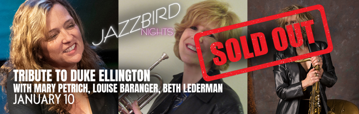 JAZZBIRD NIGHTS: Tribute to Duke Ellington with Mary Petrich, Louise Baranger, and Beth Lederman
