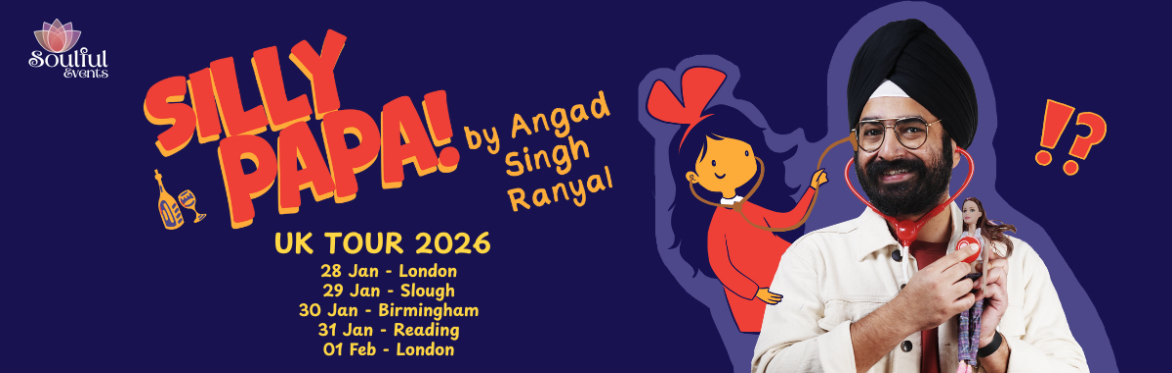 Angad Ranyal - Silly Papa! - London