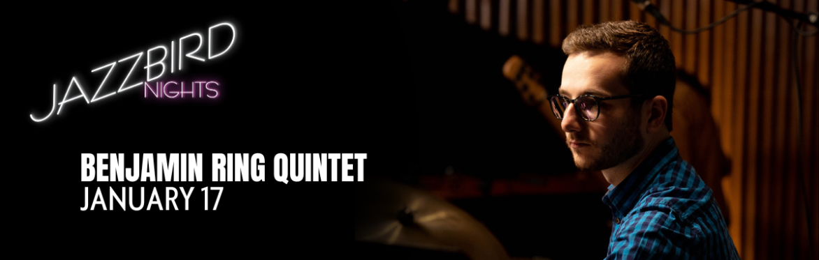 JAZZBIRD NIGHTS: Benjamin Ring Quintet