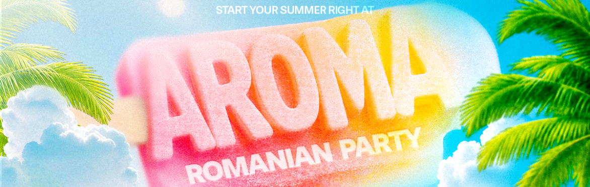 AROMA | Romanian Party
