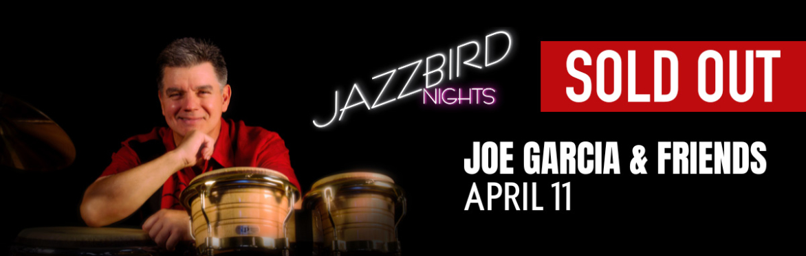 JAZZBIRD NIGHTS: Joe Garcia & Friends