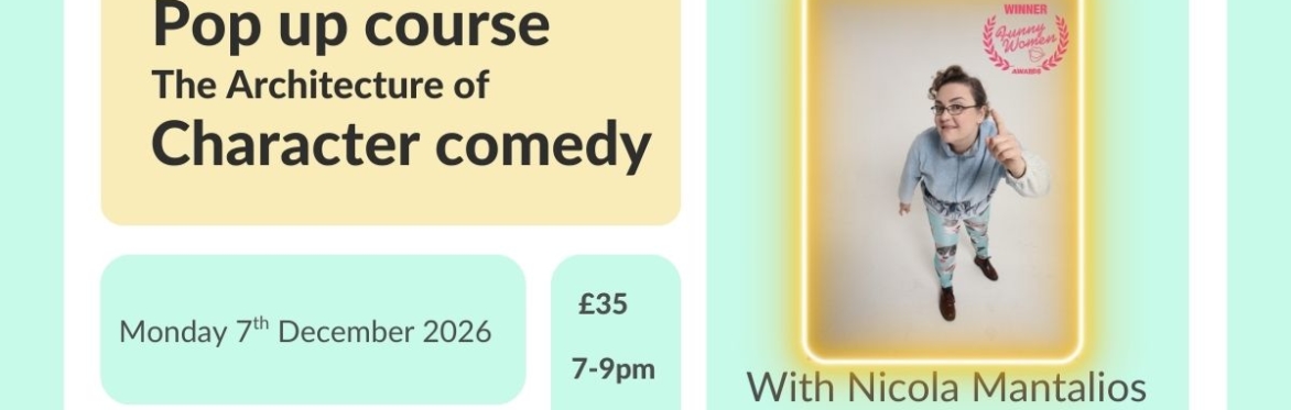 The Architecture of Character Comedy Pop Up Course