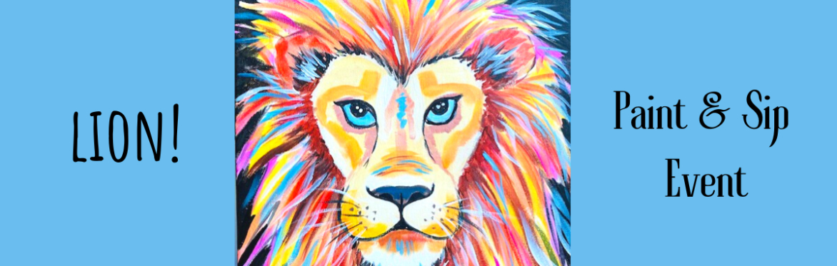 Lion! - Paint & Sip Event @ The Windmill in Orton Waterville/P'boro