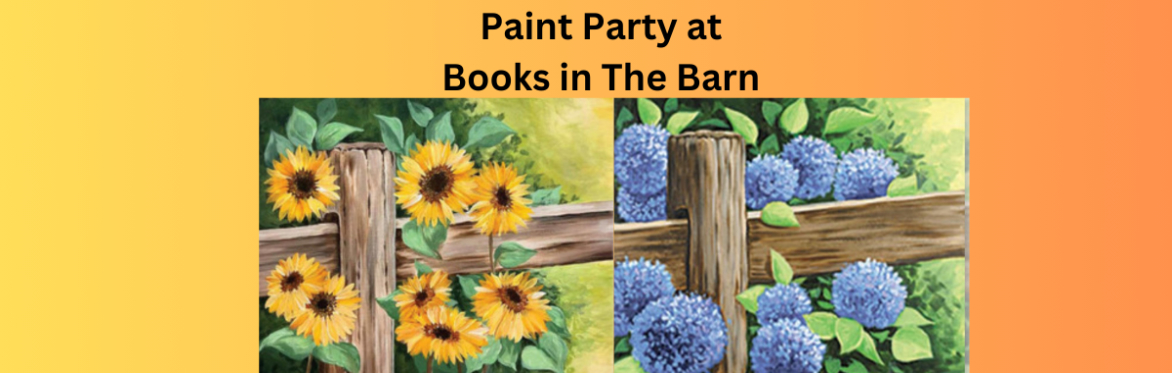 Sunflower/Hydrangea Fence Paint Party at Books In The Barn