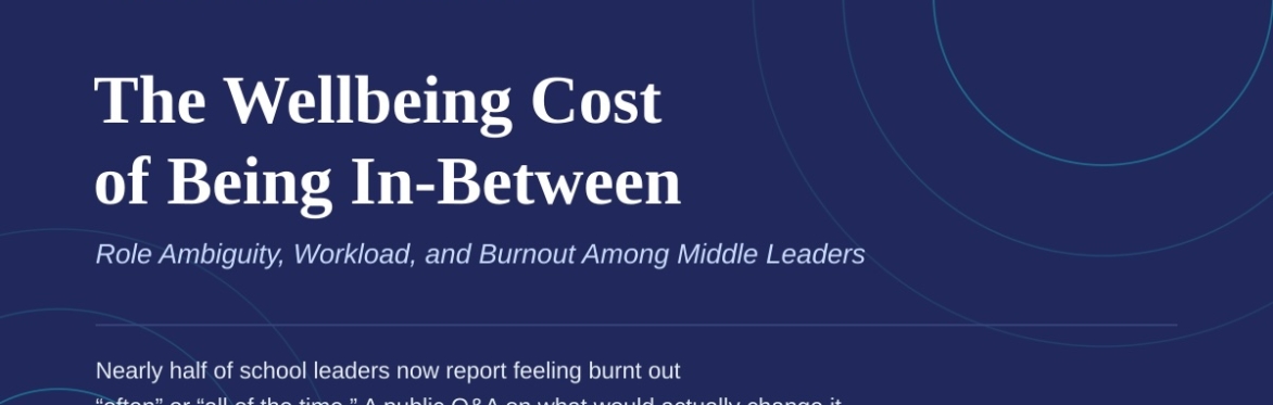 The Wellbeing Cost of Being In-Between  Role Ambiguity, Workload, and Burnout Among Middle Leaders