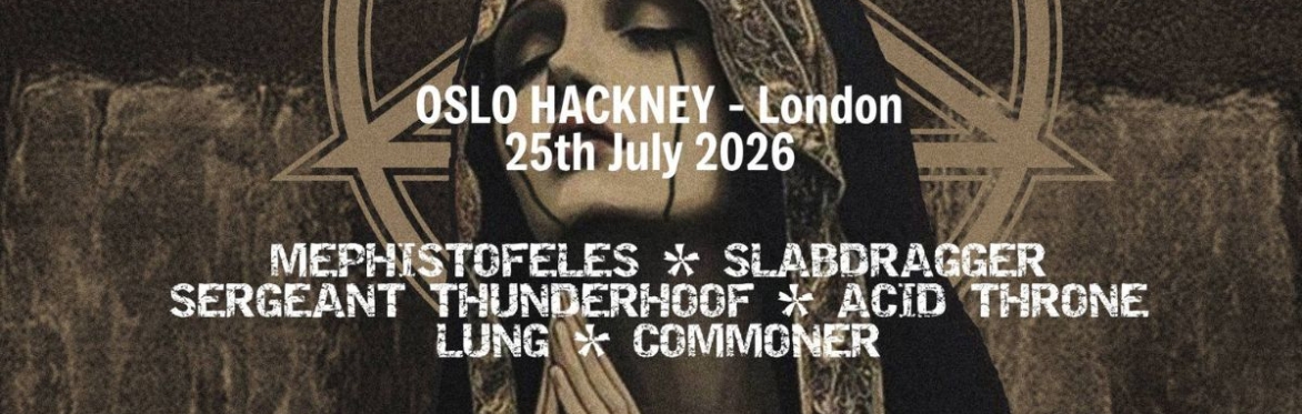 Mephistopheles live in London at Oslo Hackney 25 July 2026 with Slabdragger, Sergeant Thunderhoof, Acid Throne, Lung and Commoner – heavy stoner doom lineup