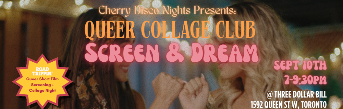 Cherry Disco Night's Presents: Queer Collage Club Screen & Dream