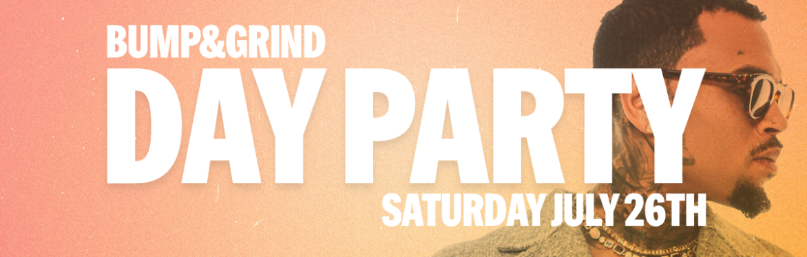 BUMP & GRIND: THE DAY PARTY EDITION