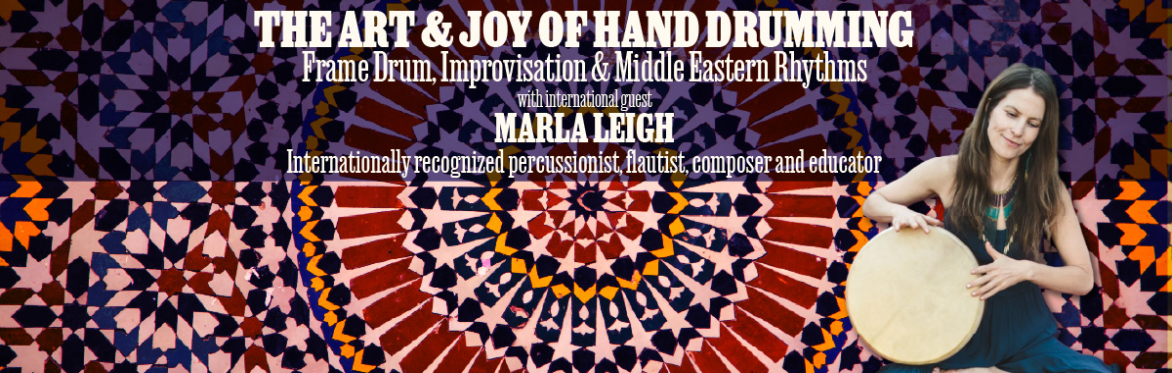 THE ART & JOY OF HAND DRUMMING: Frame Drum, Improvisation & Middle Eastern Rhythms