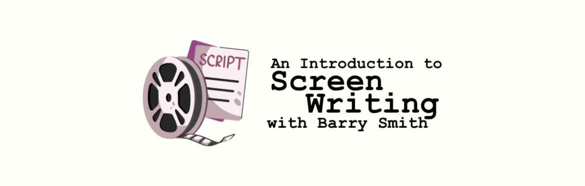 INTRODUCTION TO SCRIPT WRITING with Barry Smith