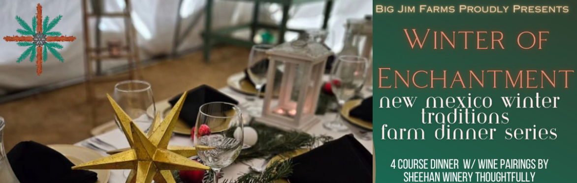 New Mexico Winter Traditions Farm Dinner Series w/ Domonick Campos & Sheehan Winery