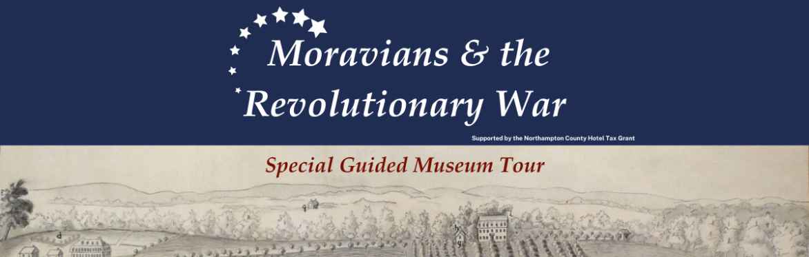 Moravians & the Revolutionary War: Special Guided Museum Tour