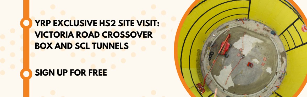 YRP L&SE Exclusive HS2 Site Visit: Victoria Road Crossover Box and SCL Tunnels
