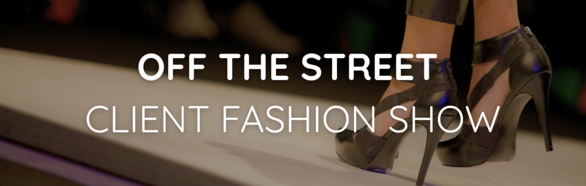 "Off The Street" Client Fashion Show - Sponsored by BKL