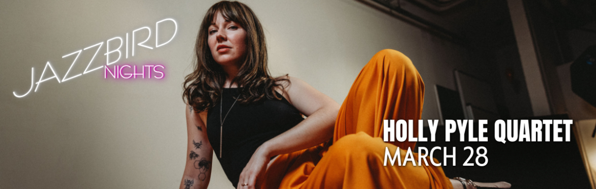 JAZZBIRD NIGHTS: Holly Pyle Quartet