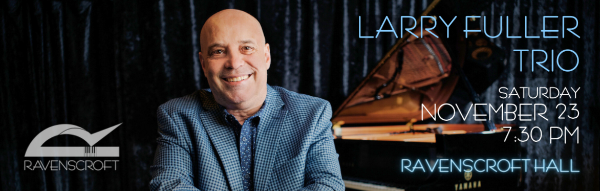 RAVENSCROFT CONCERT SERIES: Larry Fuller Trio