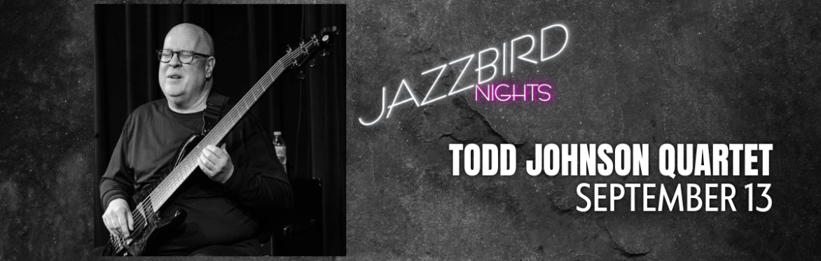 JAZZBIRD NIGHTS: Todd Johnson Quartet