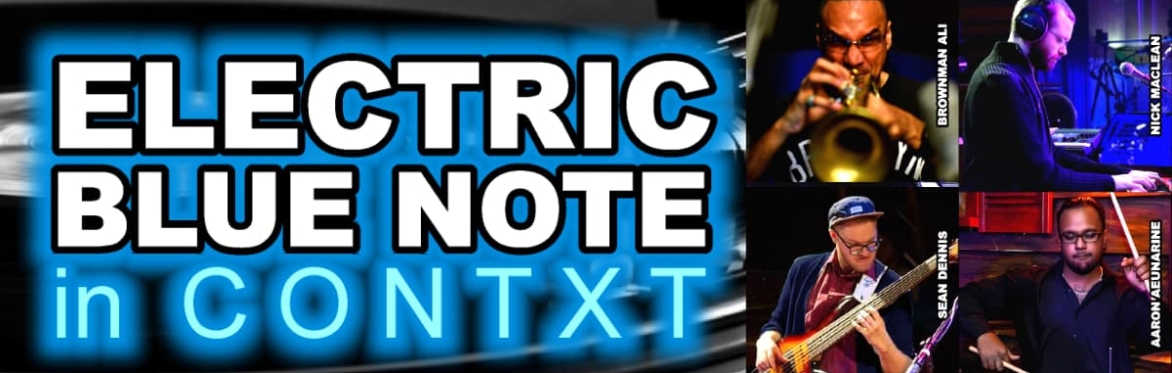 ELECTRIC BLUE NOTE Concert in CONTXT