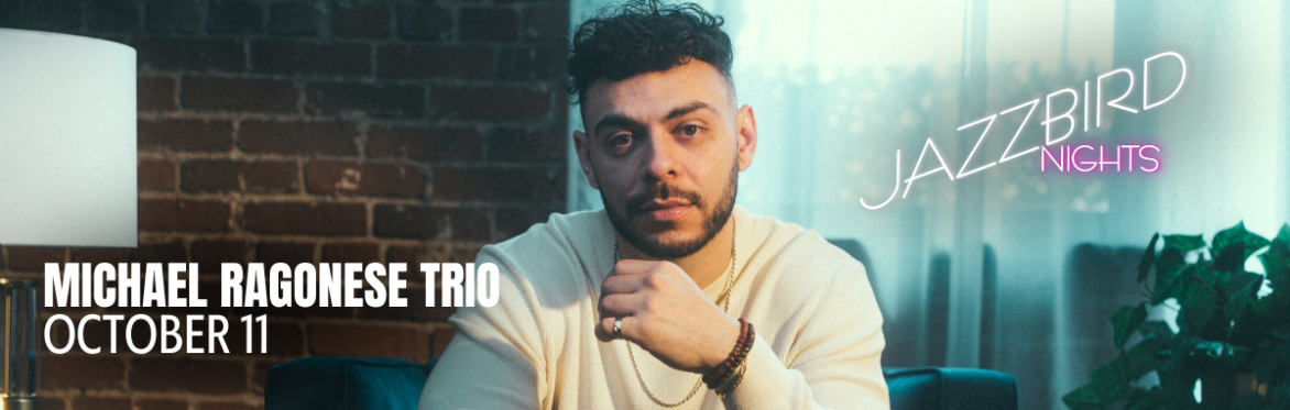 JAZZBIRD NIGHTS: Michael Ragonese Trio