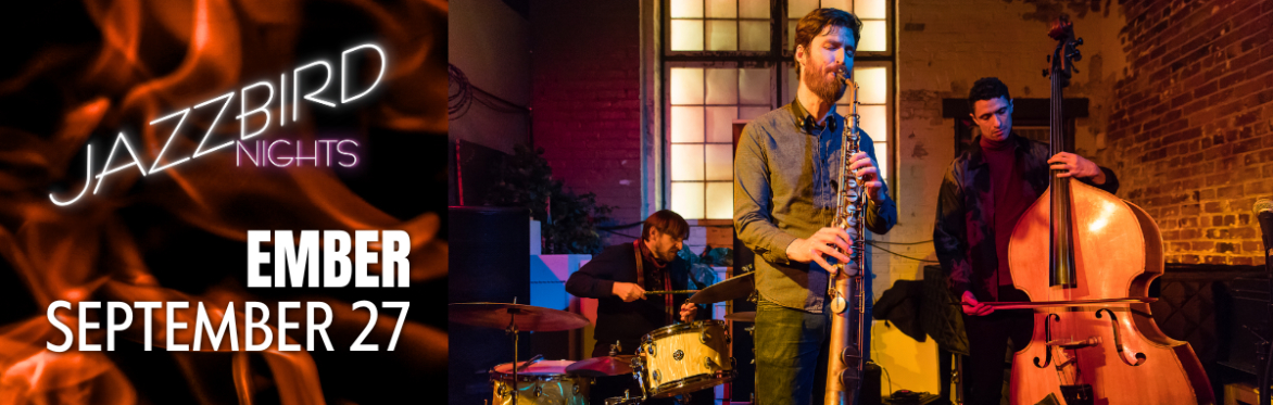 JAZZBIRD NIGHTS: Ember