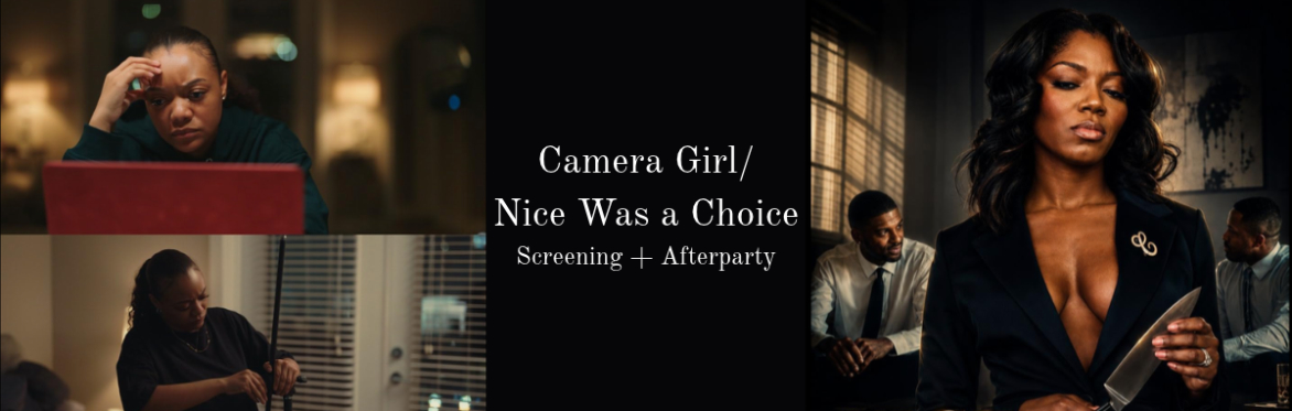 Camera Girl/Nice Was a Choice Screening + Afterparty